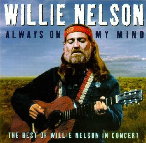 Willie Nelson - Always On My Mind : The Best Of Willie Nelson In Concert (CD)