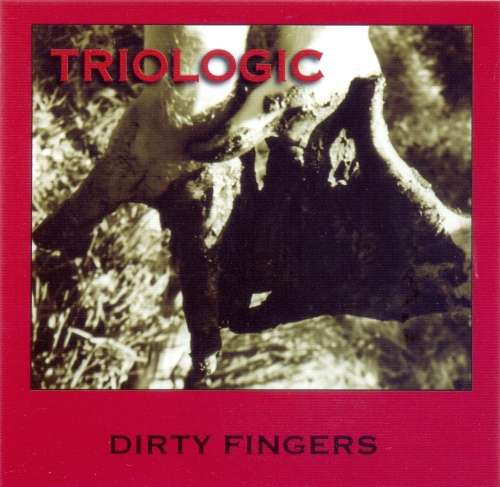 Triologic - Dirty Fingers (CD)