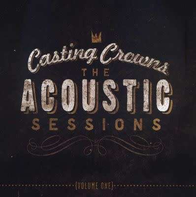 Casting Crowns - The Acoustic Sessions : Volume One (CD)
