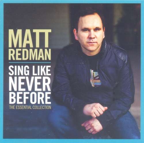 Matt Redman - Sing Like Never Before : The Essential Collection (CD)