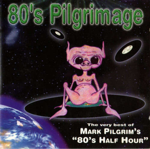 80`s Pilgrimage - The Very Best Of Mark Pilgram`s `80`s Half Hour` (CD)