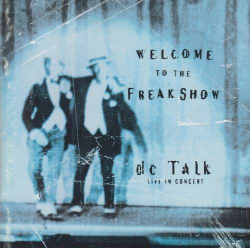 DC Talk - Live In Concert / Welcome To The Freakshow (CD)