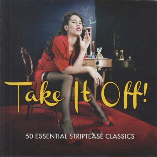 Take It Off! 50 Essential Striptease Classics - Various (Double CD)