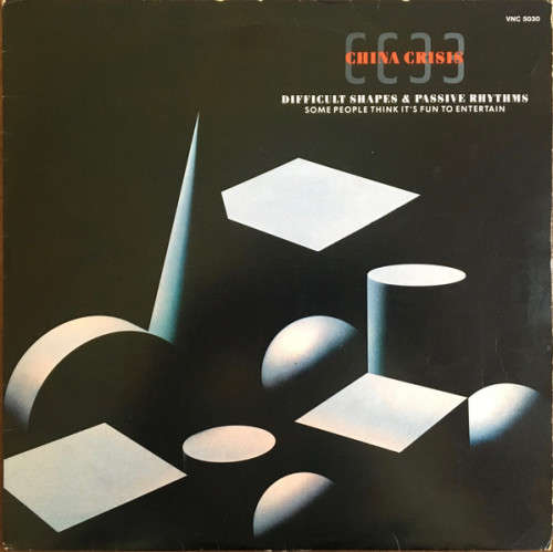 China Crisis-Difficult Shapes and Passive Rhythms/Some People Think It`s Fun To Entertain (Vinyl LP)