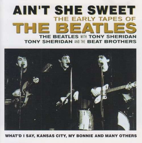 The Beatles - Ain`t She Sweet : The Early Tapes Of The Beatles (CD)