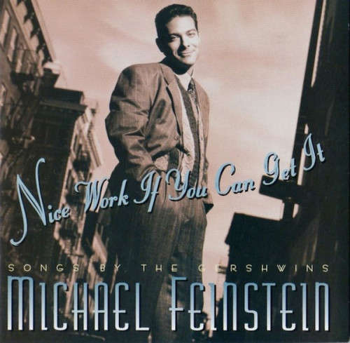 Michael Feinstein - Nice Work If You Can Get It : Songs By The Gershwins (CD)