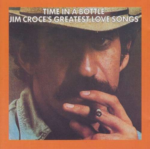 Jim Croce - Time In A Bottle : Jim Croce`s Greatest Love Songs (CD)