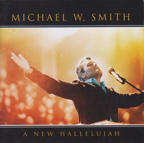 Michael W Smith - A New Hallelujah (CD)