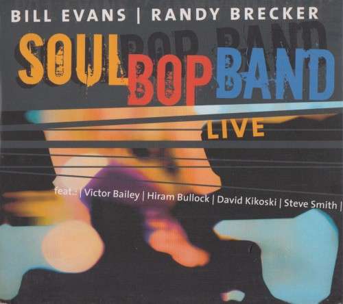Bill Evans/Randy Brecker - Soul Bop Band Live (Double CD)