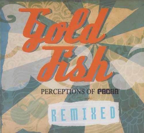 Goldfish - Perceptions of Pacha : Remixed (Double CD)