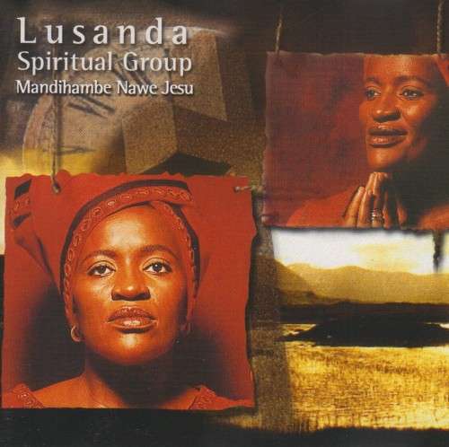 Lusanda Spiritual Group - Mandihambe Nawe Jesu (CD)