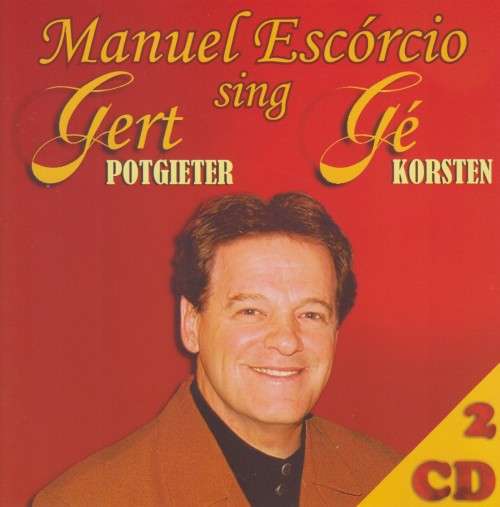 Manuel Escorcio - Sing Gert Potgieter & Ge Korsten (Double CD)