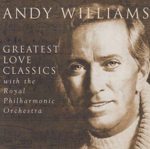 Andy Williams With The Royal Philharmonic Orchestra - Greatest Love Classics (CD)