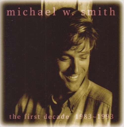 Michael W Smith - First Decade 1983-1993 (CD)