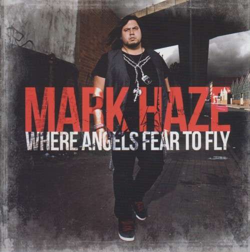 Mark Haze - Where Angels Fear To Fly (CD)