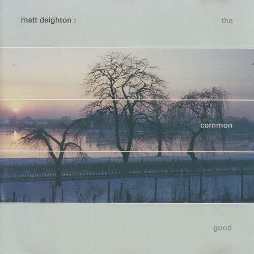 Matt Deighton - The Common Good (CD)