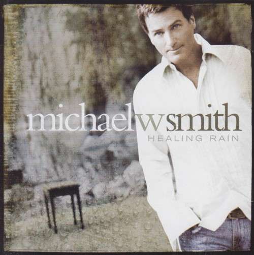Michael W Smith - Healing Rain (CD)