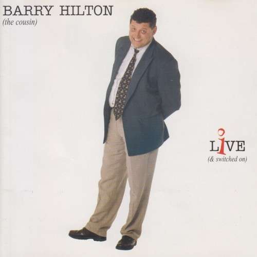 Barry Hilton - The Cousin : Live and Switched On (CD)