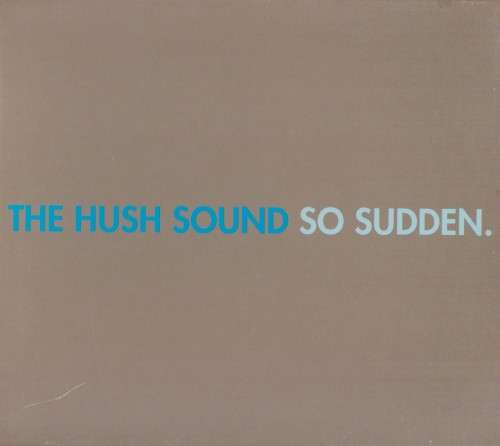 The Hush Sound - So Sudden (CD Digipak)