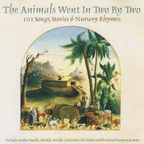 The Animals Went In Two By Two - 101 Songs, Stories and Nursery Rhymes (CD)
