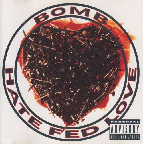 Bomb - Hate Fed Love (CD) [Small cut on back page inlay]