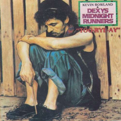 Kevin Rowland and Dexys Midnight Runners : Too-Rye-Ay (CD)