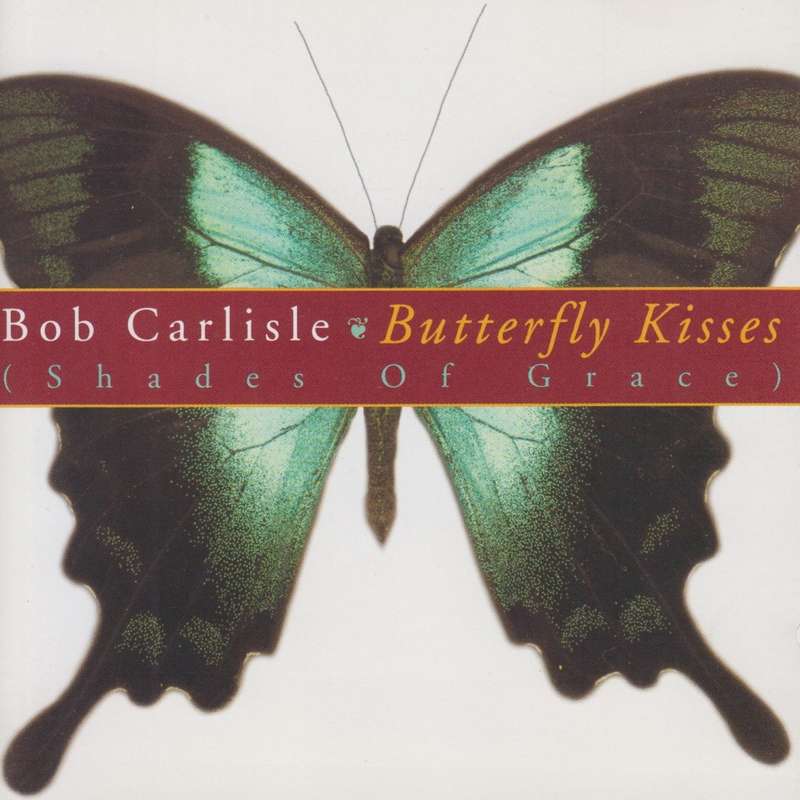 Bob Carlisle - Butterfly Kisses : Shades Of Grace (CD)