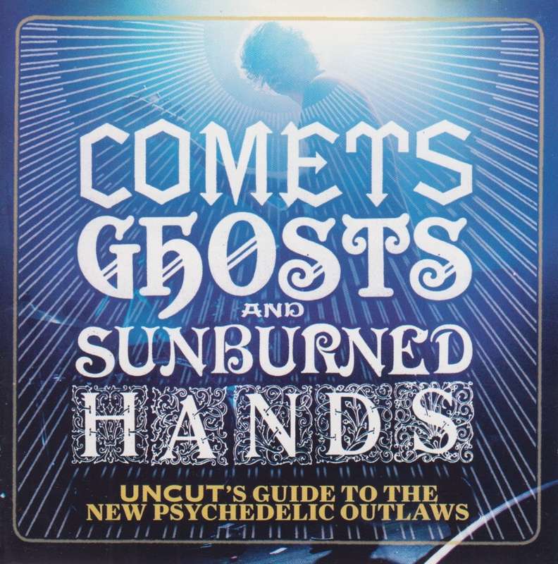 Comets, Ghosts and Sunburned Hands - Uncut`s Guide To The New Psychedelic Outlaws (CD)