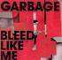 Garbage : Bleed Like Me - CD