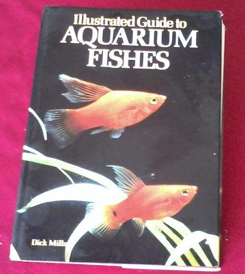 Illustrated Guide to AQUARIUM FISHES - Hard cover by Dick Mills
