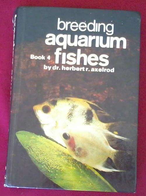 Breeding Aquarium Fishes - Book 4 by Dr. Herbert R Axelrod. Hard cover. Good condition