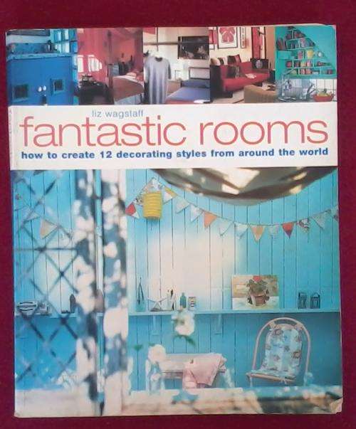 Fantastic Rooms by Liz Wagstaff.  Book. 160 pages. Very good condition.