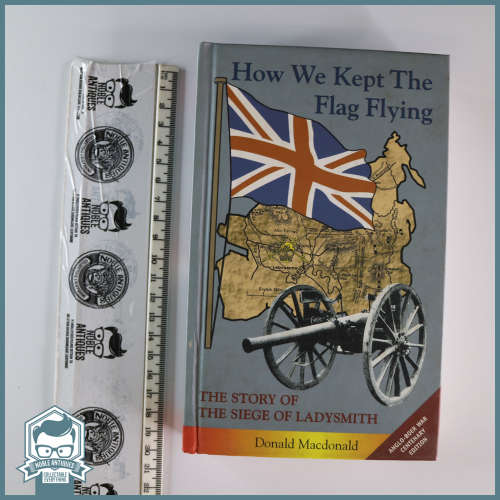 How We Kept The Flag Flying - The Story of the Seige of Ladysmith