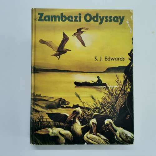 1974 First Edition: Zambezi Odyssey By Stephen John Edwards!!!