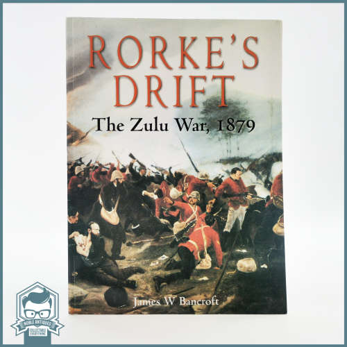 Rorke`s Drift The Zulu War 1879 by James Bancroft (2004 A4 Soft Cover)!!!