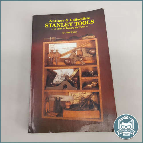 Antique & Collectible Stanley Tools: A Guide to Identity and Value Book by John Walter !!!