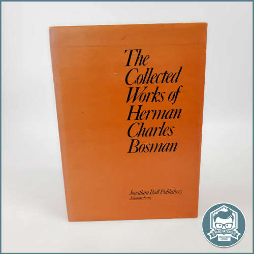 The Collected Works of Herman Charles Bosman Published by Jonathan Ball Publishers, 1981!!!