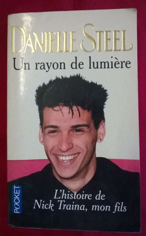 Danielle Steel - Un rayon de lumiere: L'histoire de Nick Traina, mon fils (His bright light)