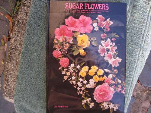 SUGAR FLOWERS  (Jill Maytham)