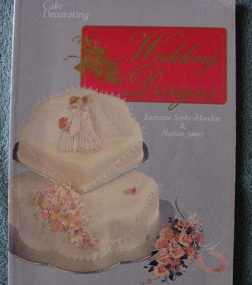 Wedding Designs  Cake decorating (Lorrain Sorby-Howlett & Marion Jones)