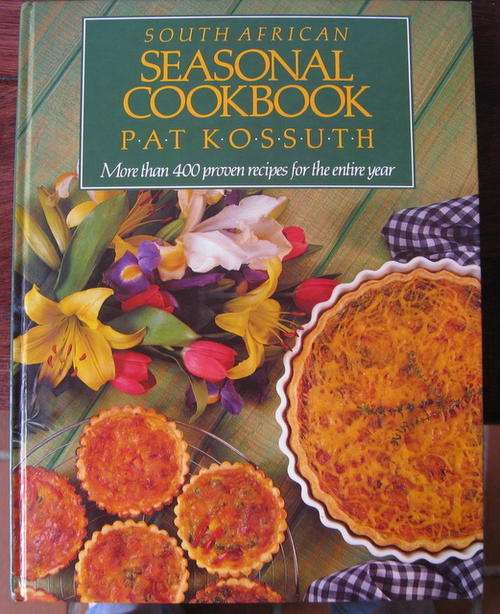 SOUTH AFRICAN SEASONAL COOKBOOK by Pat Kossuth. Recipes for the year.