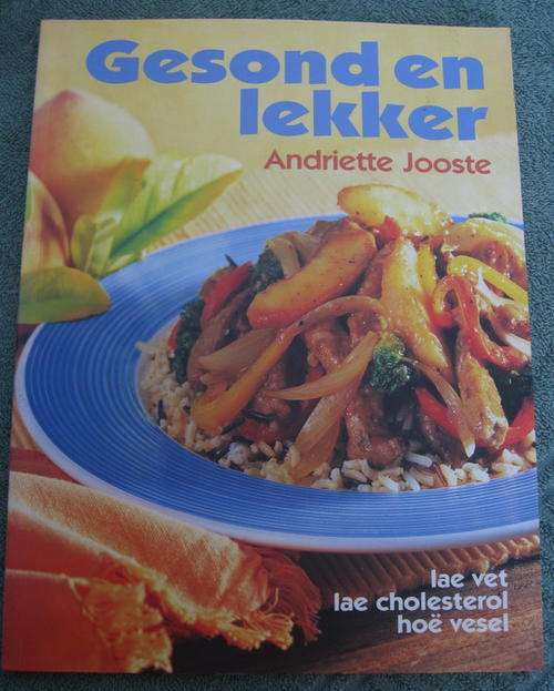 GESOND EN LEKKER. Andriette Jooste.1999. Softcover. Afrikaans.