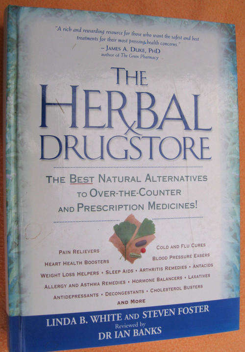 THE HERBAL DRUGSTORE. By Linda B White&Steven Foster. (Best natural alternatives)
