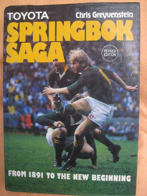SPRINGBOK SAGA. 1891 to the new beginning. Chris Greyvenstein.
