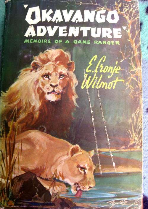 OKAVANGO ADVENTURE. Memoirs of a game ranger. E Cronje Wilmot. 1970 Vintage.