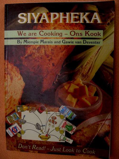 SIYAPHEKA,WE ARE COOKING- ONS KOOK.By Miempie Marais and Gawie van Deventer.
