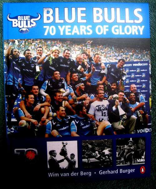 BLUE BULLS. 70 YEARS OF GLORY.By Wim van der Berg and Gerhard Burger.
