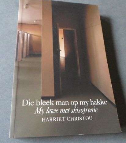 DIE BLEEK MAN OP MY HAKKE - MY LEWE MET SKISOFRENIE - HARRIET CHRISTOU