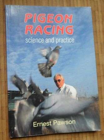 PIGEON RACING - SCIENCE AND PRACTICE - ERNEST PAWSON ( S.A. AUTHOR )