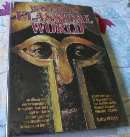 WARFARE IN THE CLASSICAL WORLD 1600 B - AD 800 - JOHN WARRY
